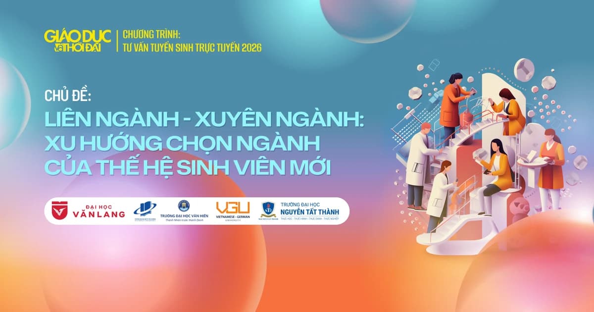 Liên ngành - xuyên ngành: Xu hướng chọn ngành của thế hệ sinh viên mới
